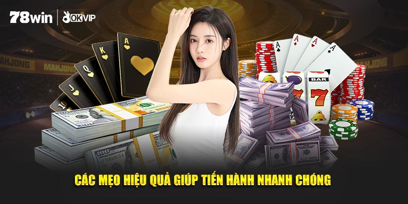 Các mẹo hiệu quả giúp tiến hành nhanh chóng